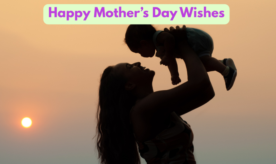 100+ Happy Mother’s Day Wishes For the Mom in Your Life